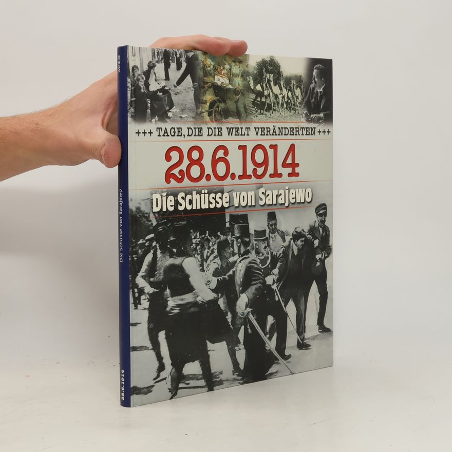 Jan Schleusener Tage, die die Welt veränderten 28.6.1914. Die Schüsse von Sarajewo