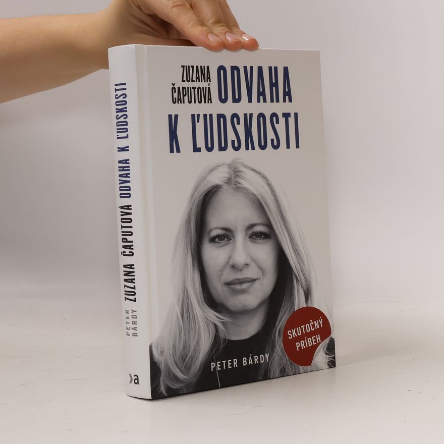 Peter Bárdy Zuzana Čaputová. Odvaha k ľudskosti