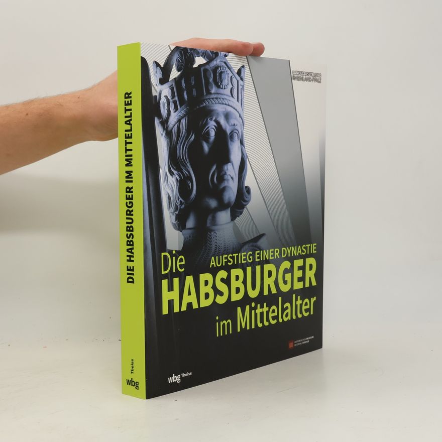Alexander Schubert Die Habsburger im Mittelalter