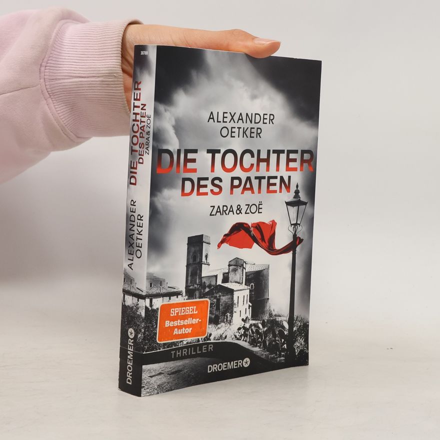 Alexander Oetker Zara und Zoë - Die Tochter des Paten