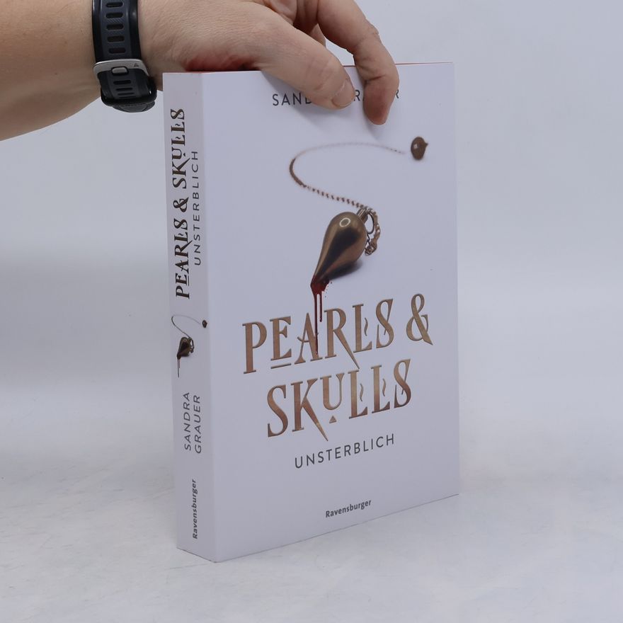 Sandra Grauer Pearls & Skulls - 1: Unsterblich