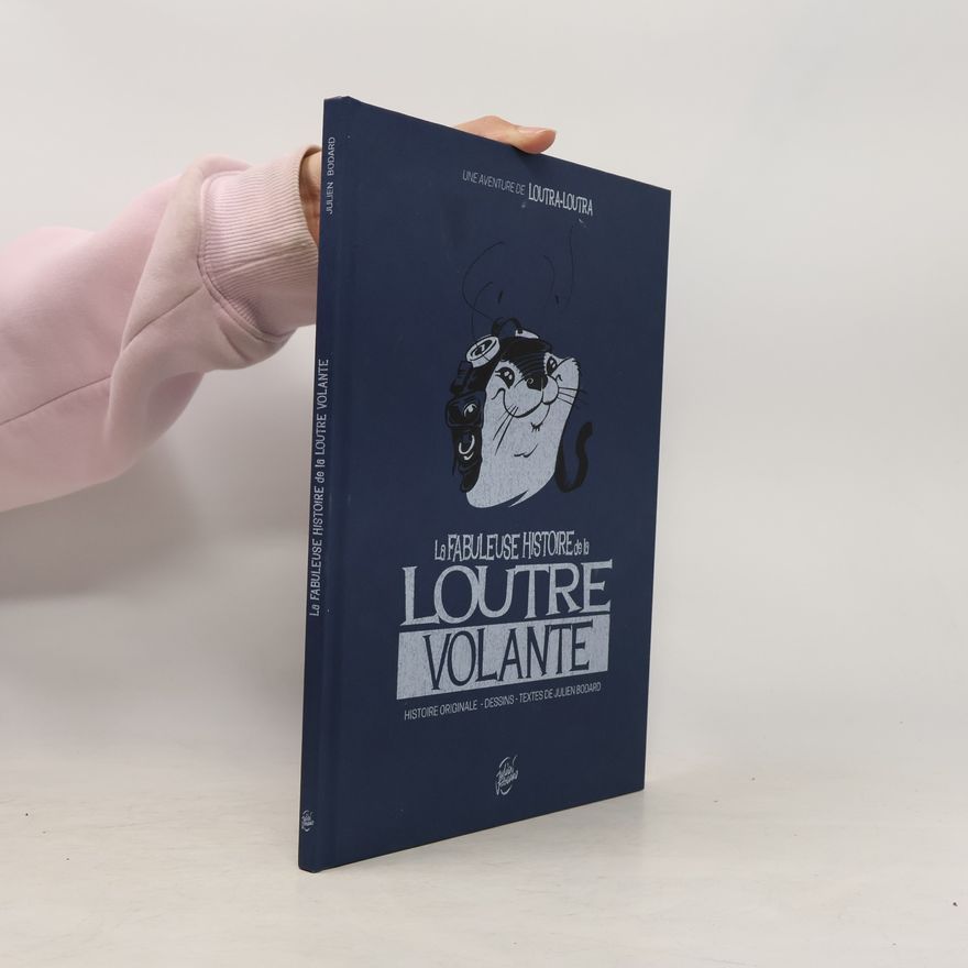 Julien Bodard La Fabuleuse Histoire de la Loutre Volante