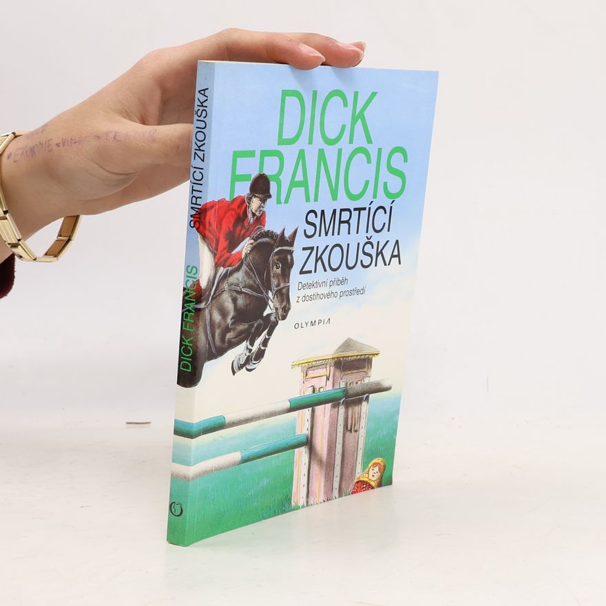 Dick Francis Smrtící zkouška