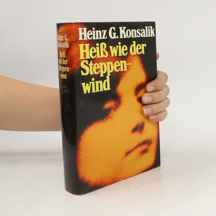 Heinz Günther Konsalik Heiß wie der Steppenwind
