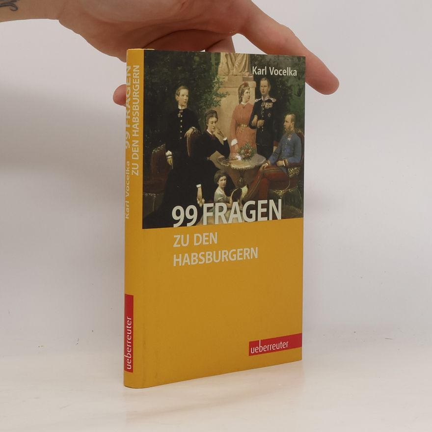 Karl Vocelka 99 Fragen zu den Habsburgern