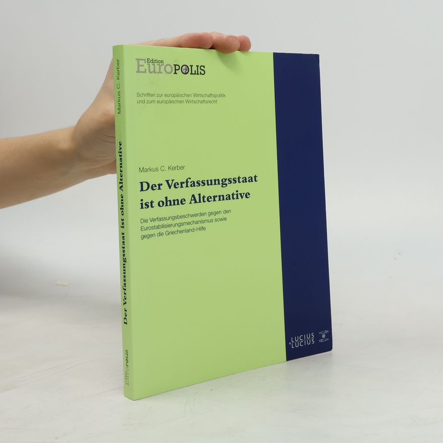 Markus C. Kerber Edition Europolis - 1: Der Verfassungsstaat ist ohne Alternative