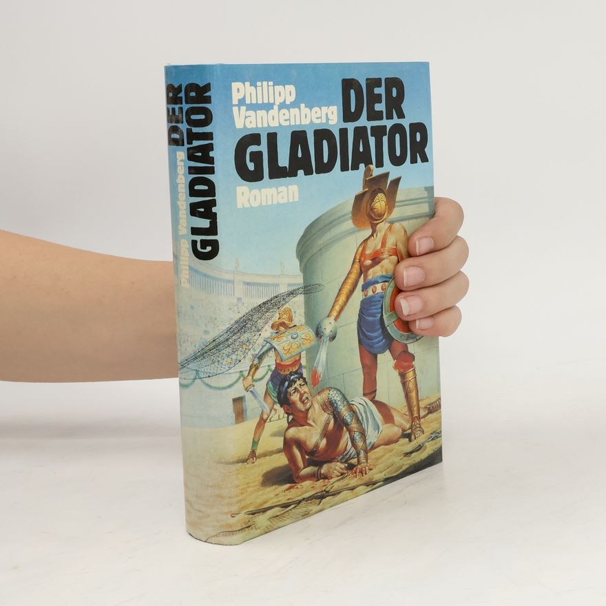 Philipp Vandenberg Der Gladiator