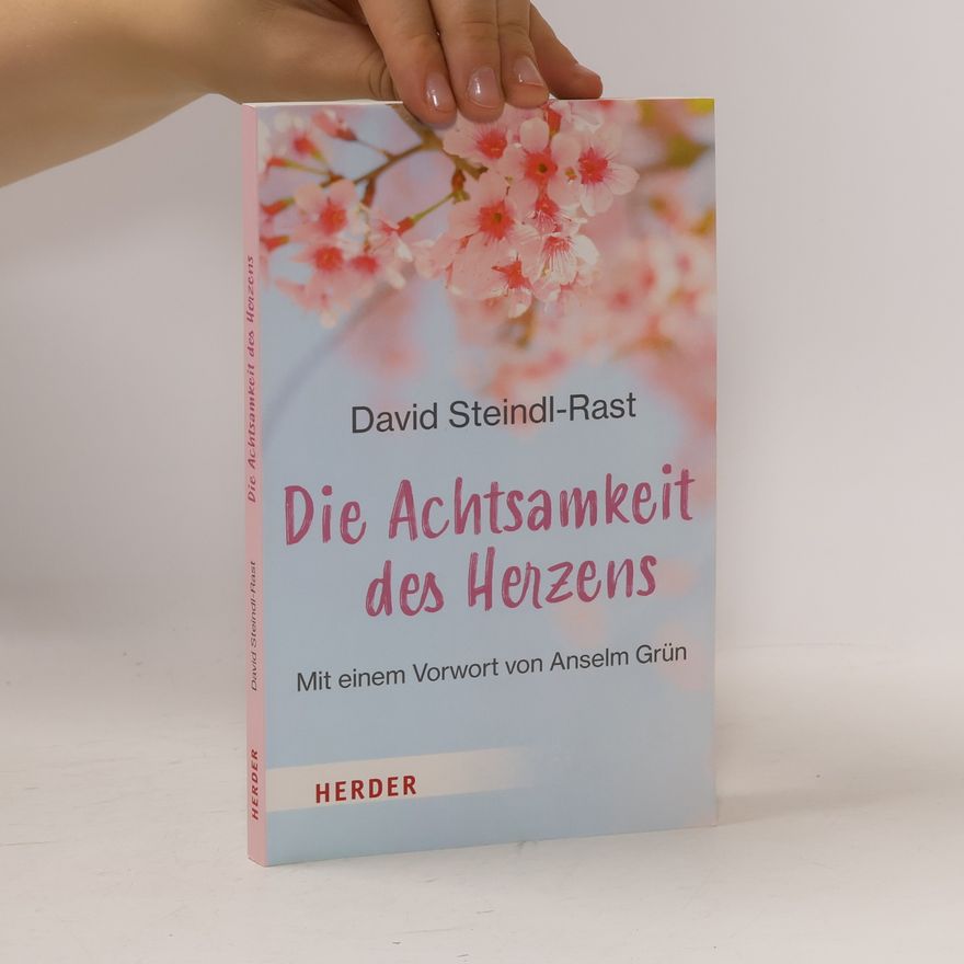David Steindl-Rast Die Achtsamkeit des Herzens