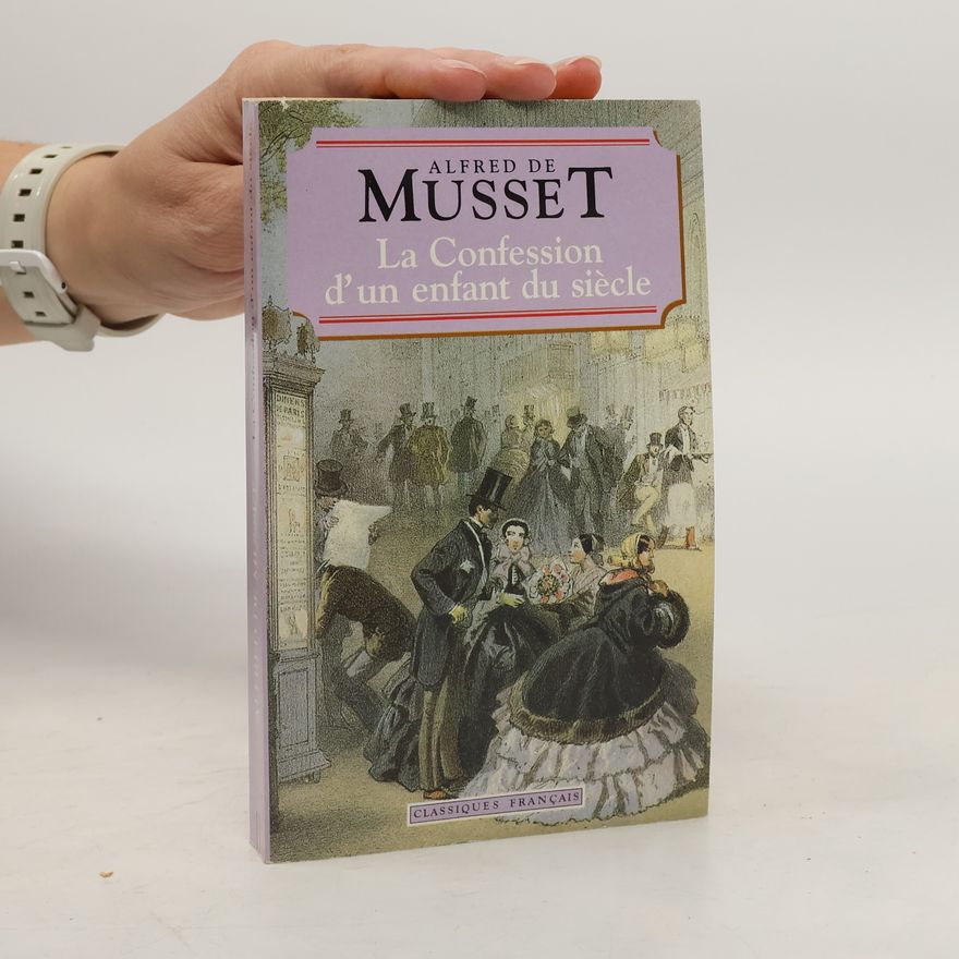 Alfred de Musset La confession d'un enfant du siécle