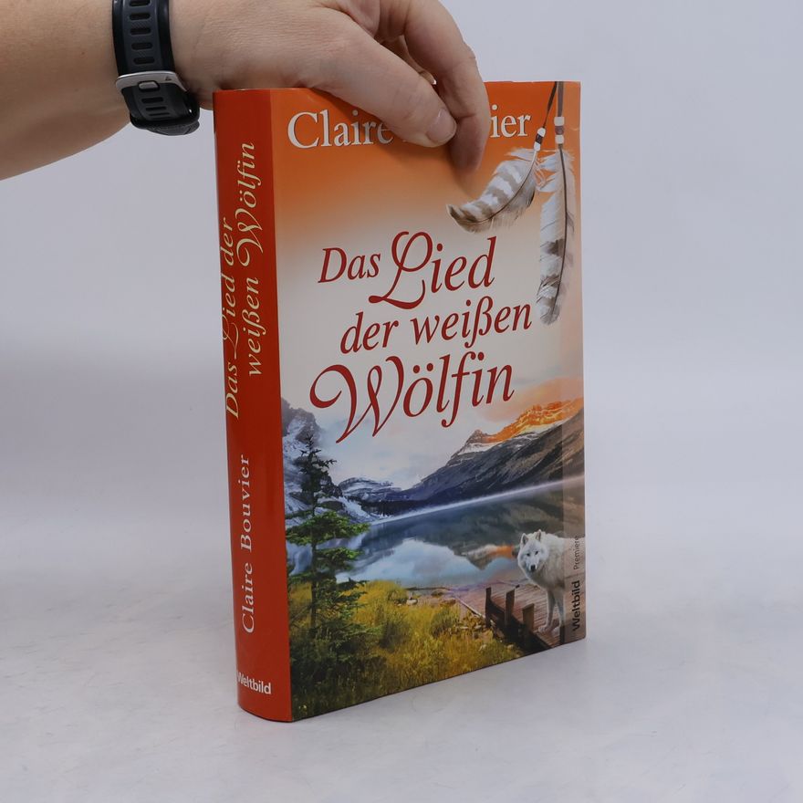 Claire Bouvier Das Lied der weißen Wölfin