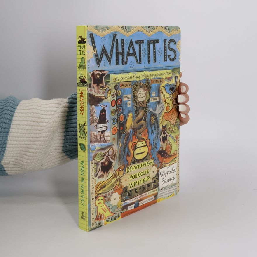 Lynda Barry What It Is