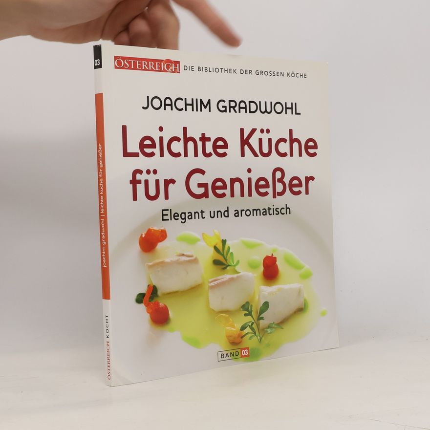 Joachim Gradwohl Leichte Küche für Genießer 3. Elegant und aromatisch