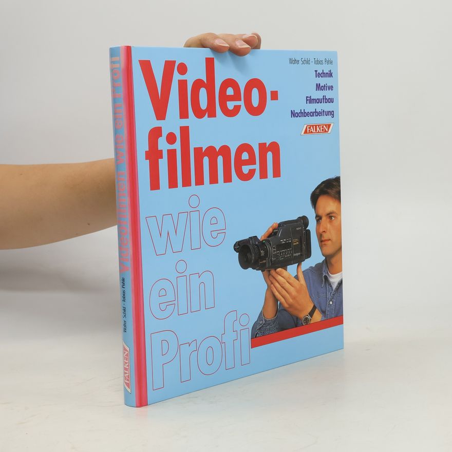 Walter Schild Videofilmen wie ein Profi