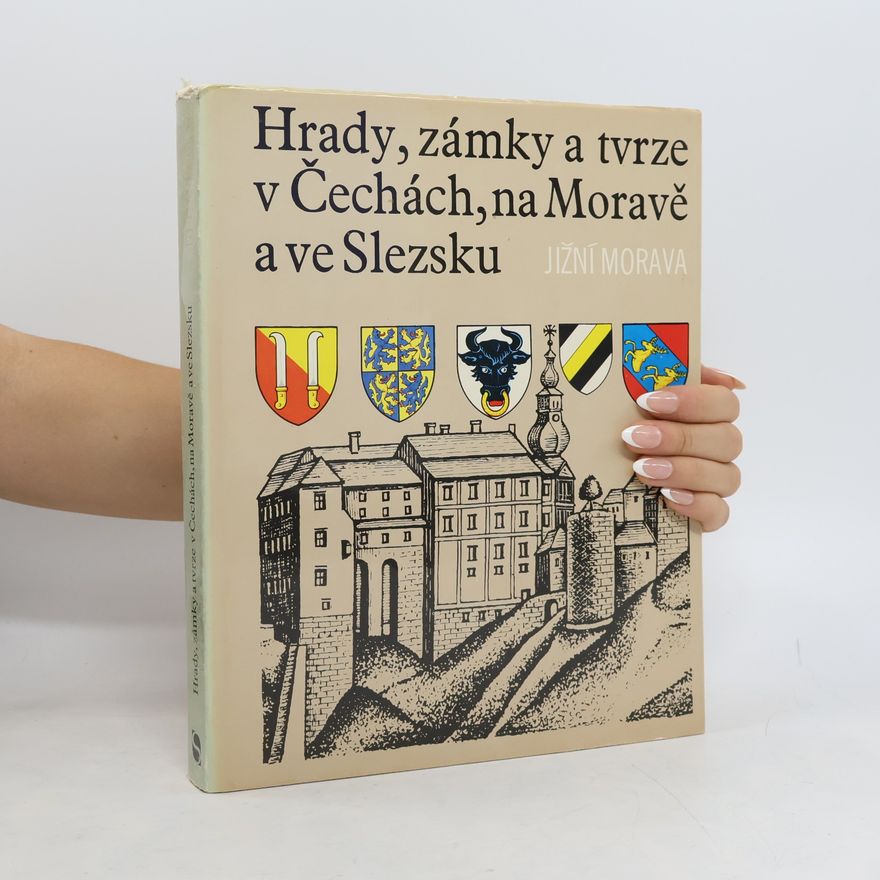 Various authors Hrady, zámky a tvrze v Čechách, na Moravě a ve Slezsku I. Jižní Morava