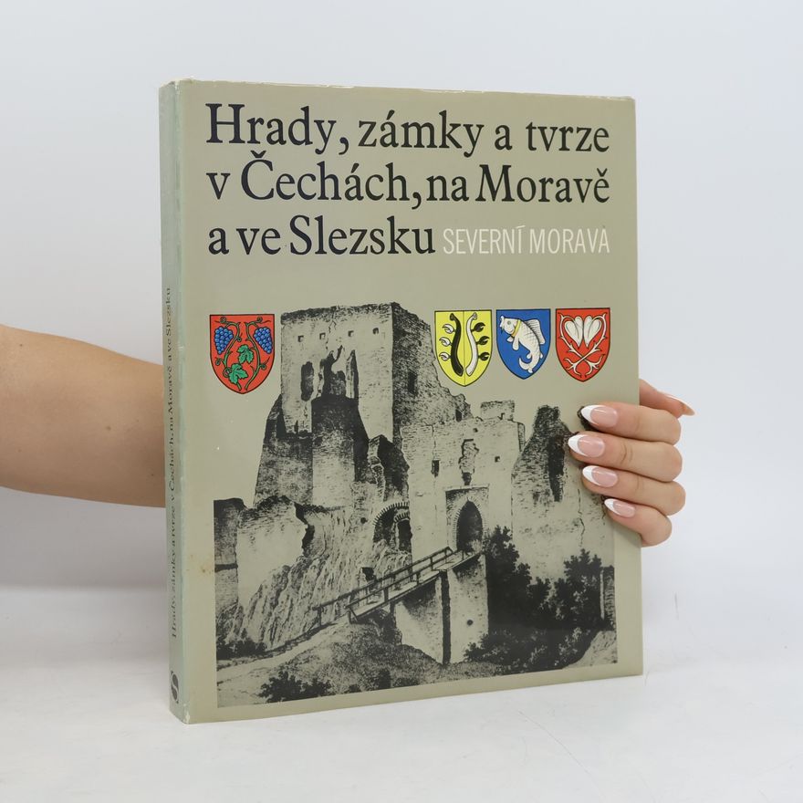 Various authors Hrady, zámky a tvrze v Čechách, na Moravě a ve Slezsku II. Severní Morava