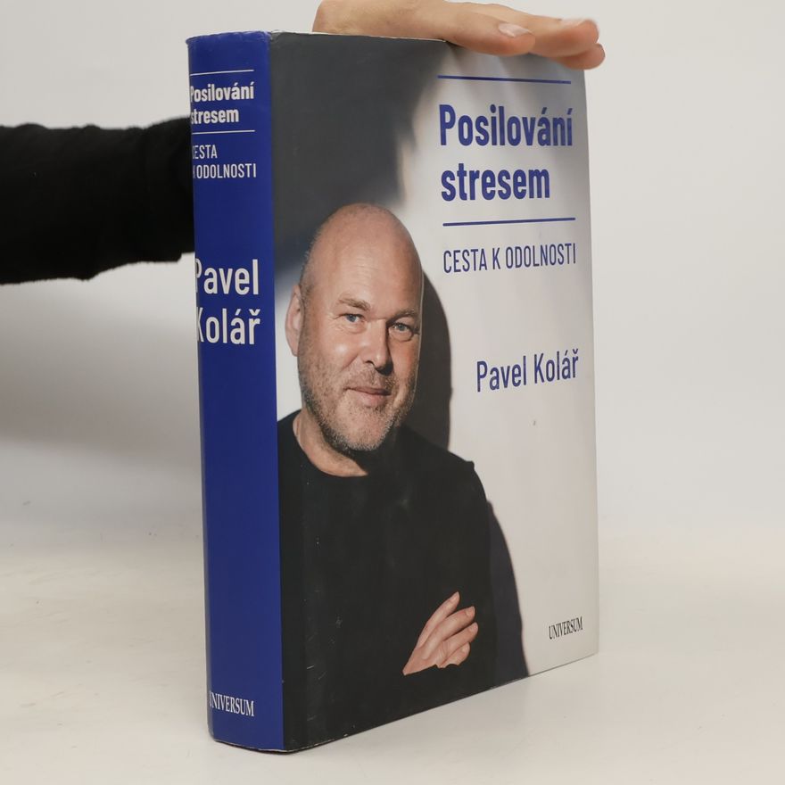 Pavel Kolář Posilování stresem. Cesta k odolnosti