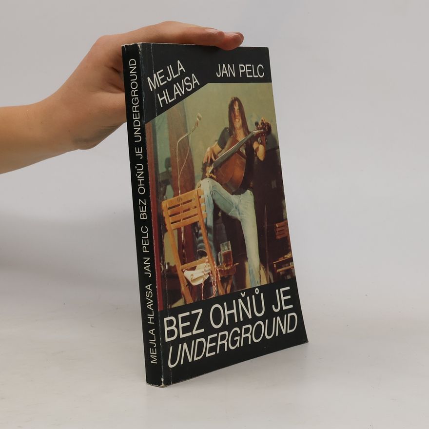 Jan Pelc Bez ohňů je underground
