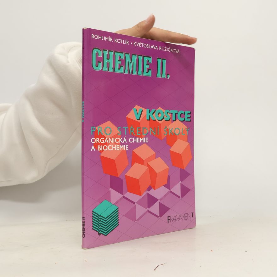 Bohumír Kotlík Chemie v kostce II. Organická chemie a biochemie