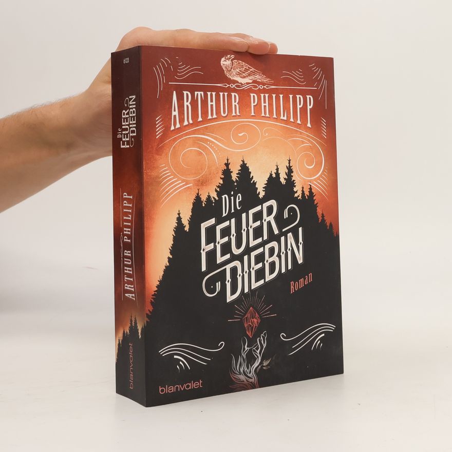 Arthur Philipp Die Feuerdiebin