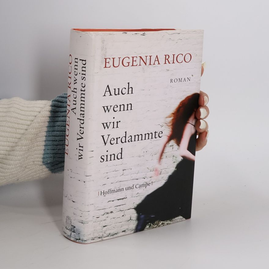 Eugenia Rico Auch wenn wir Verdammte sind. Roman
