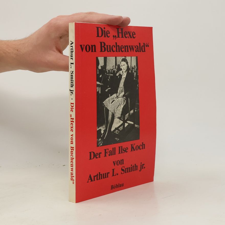 Arthur L. Smith Jr. Die „Hexe von Buchenwald“