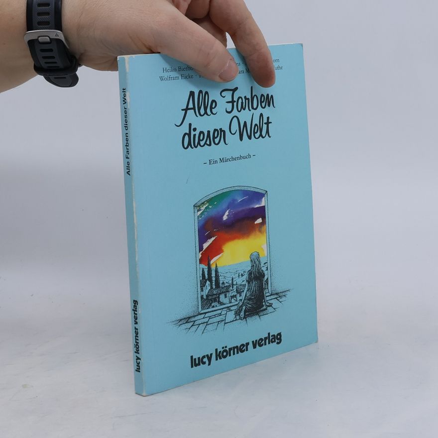 Heinz Körner Alle Farben dieser Welt