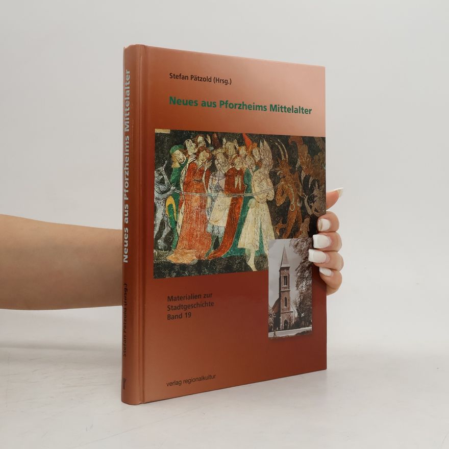 Stefan Pätzold Materialien zur Stadtgeschichte - 19: Neues aus Pforzheims Mittelalter