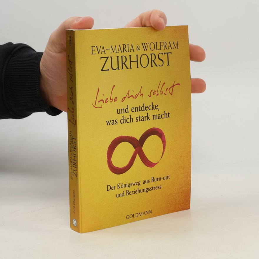 Eva-Maria Zurhorst Liebe dich selbst und entdecke, was dich stark macht