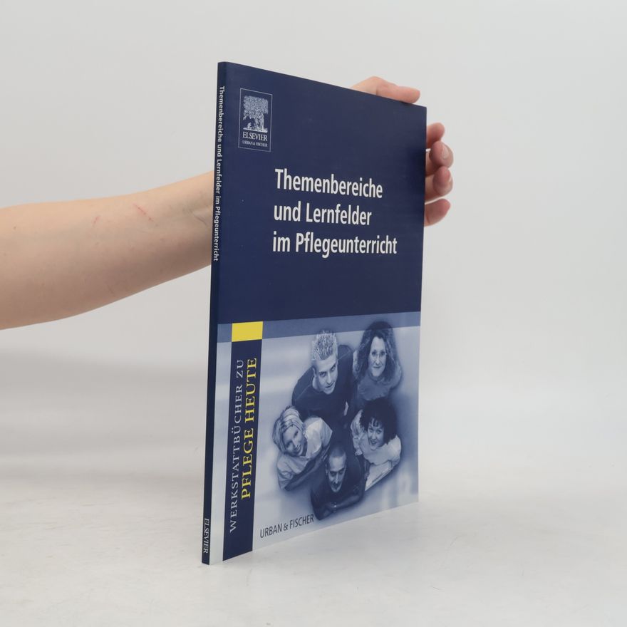 Angelika Warmbrunn Werkstattbücher zu Pflege heute: Themenbereiche und Lernfelder im Pflegeunterricht