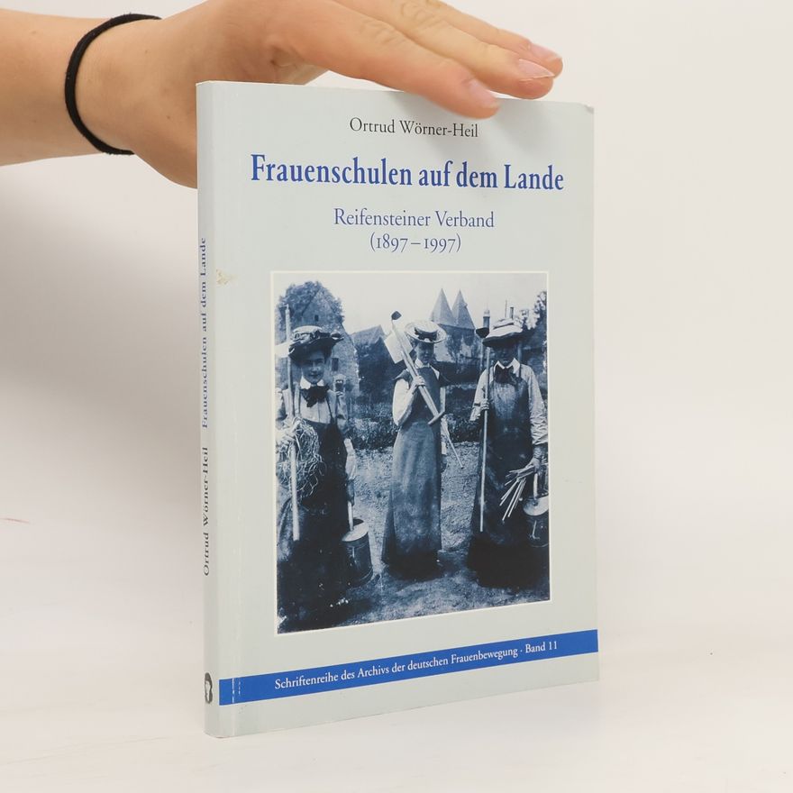 Ortrud Wörner-Heil Schriftenreihe des Archivs der deutschen Frauenbewegung - 11: Frauenschulen auf dem Lande