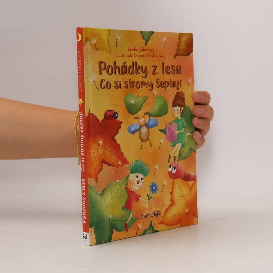 Lenka Jakešová Pohádky z lesa – Co si stromy šeptají