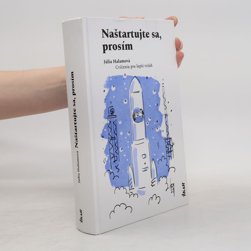 Júlia Sadovská Halamová Naštartujte sa, prosím. Cvičenia pre lepší vzťah