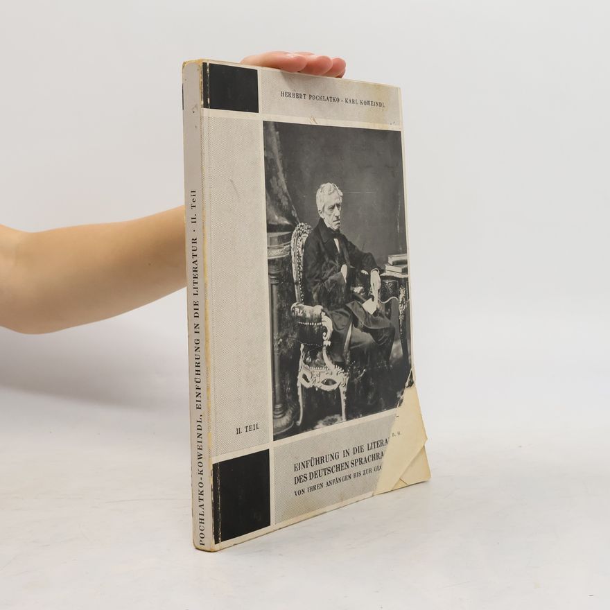 Karl Koweindl Einführung in die Literatur des deutschen Sprachraumes von ihren Anfängen bis zur Gegenwart II. Teil