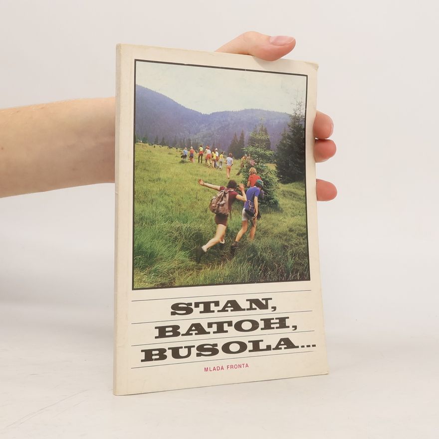 Auteurscollectief Stan, batoh, busola... Nákup, údržba a opravy vybavení pro turistickou činnost pionýrské skupiny