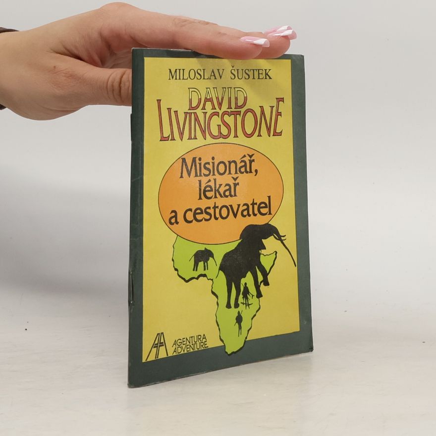 Miloslav Šustek David Livingstone. Misionář, lékař a cestovatel