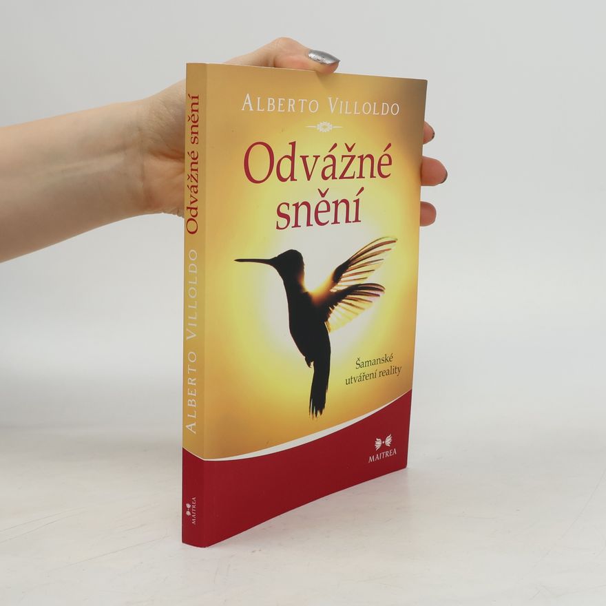 Andrea Hässelbarthová Odvážné snění : šamanské utváření reality