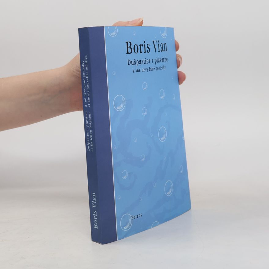 Boris Vian Dušpastier z plavárne a iné nevydané poviedky. Le Ratichon baigneur et autres nouvelles inédites.
