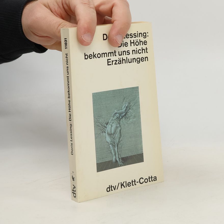 Doris Lessing Die Höhe bekommt uns nicht