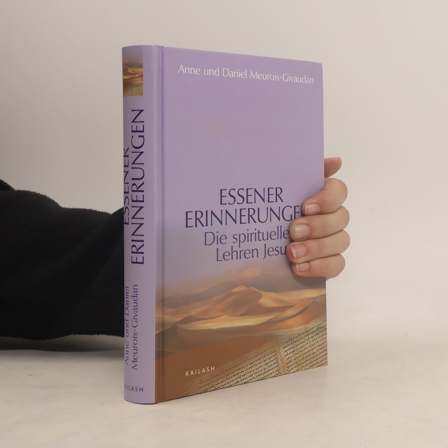 Daniel Meurois Essener Erinnerungen. Die spirituellen Lehren Jesu