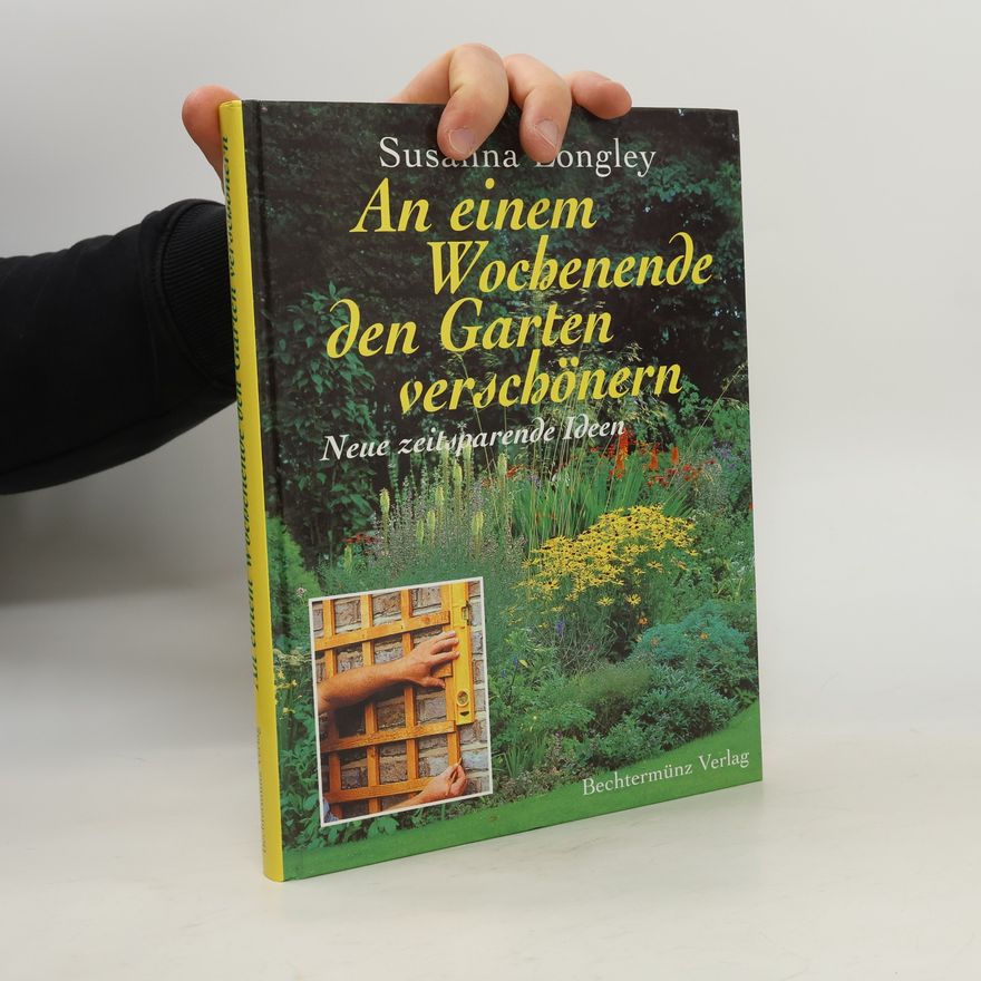 Susanna Longley An einem Wochenende den Garten verschönern.