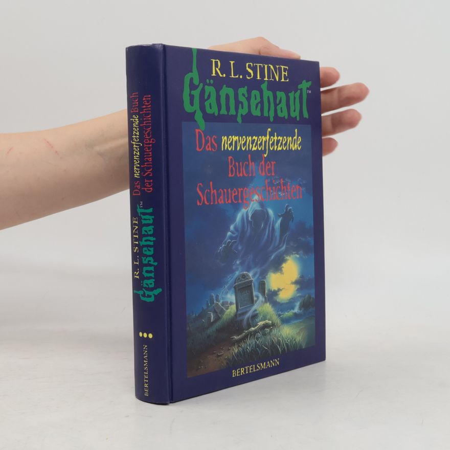 R. L. Stine Gänsehaut. Das nervenzerfetzende Buch der Schauergeshichten