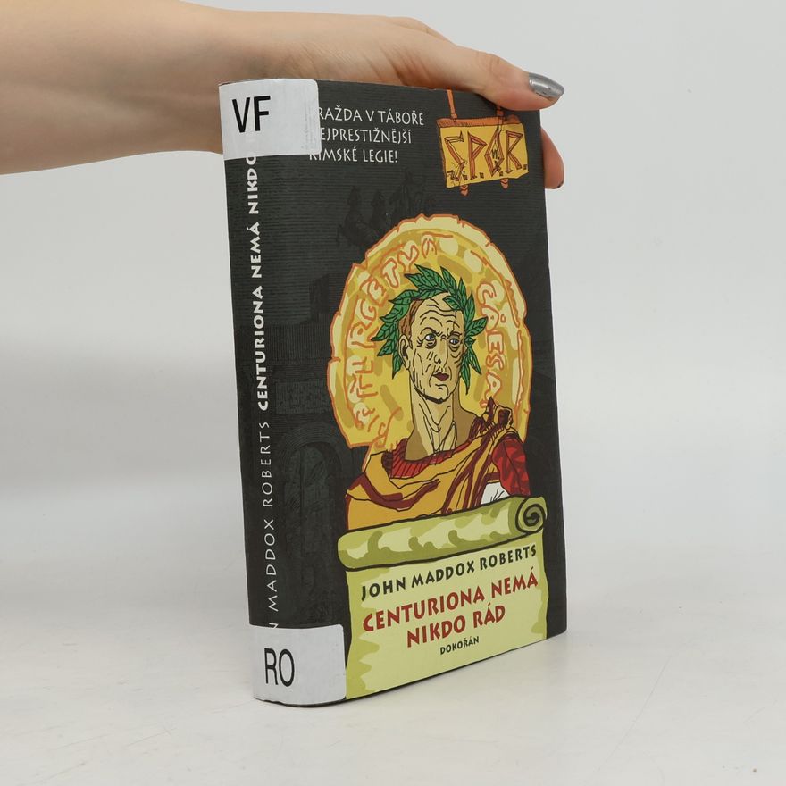 John Maddox Roberts Centuriona nemá nikdo rád