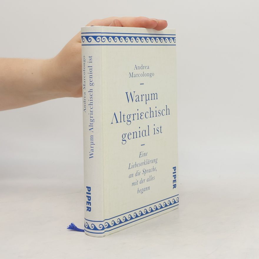 Andrea Marcolongo Warum Altgriechisch genial ist