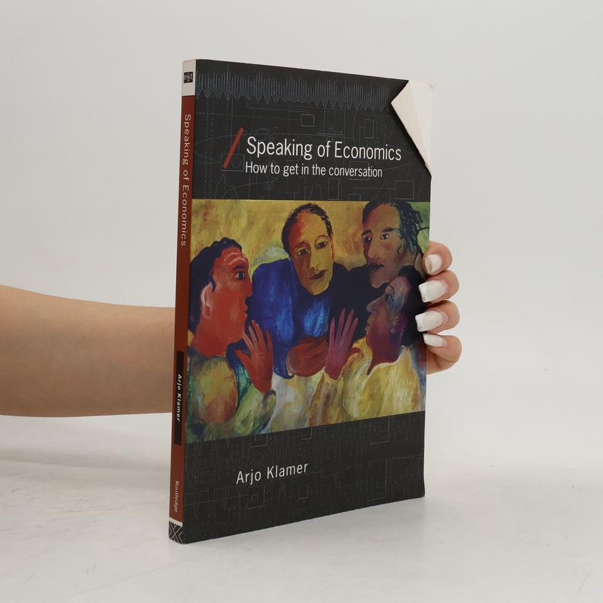 Arjo Klamer Speaking of Economics