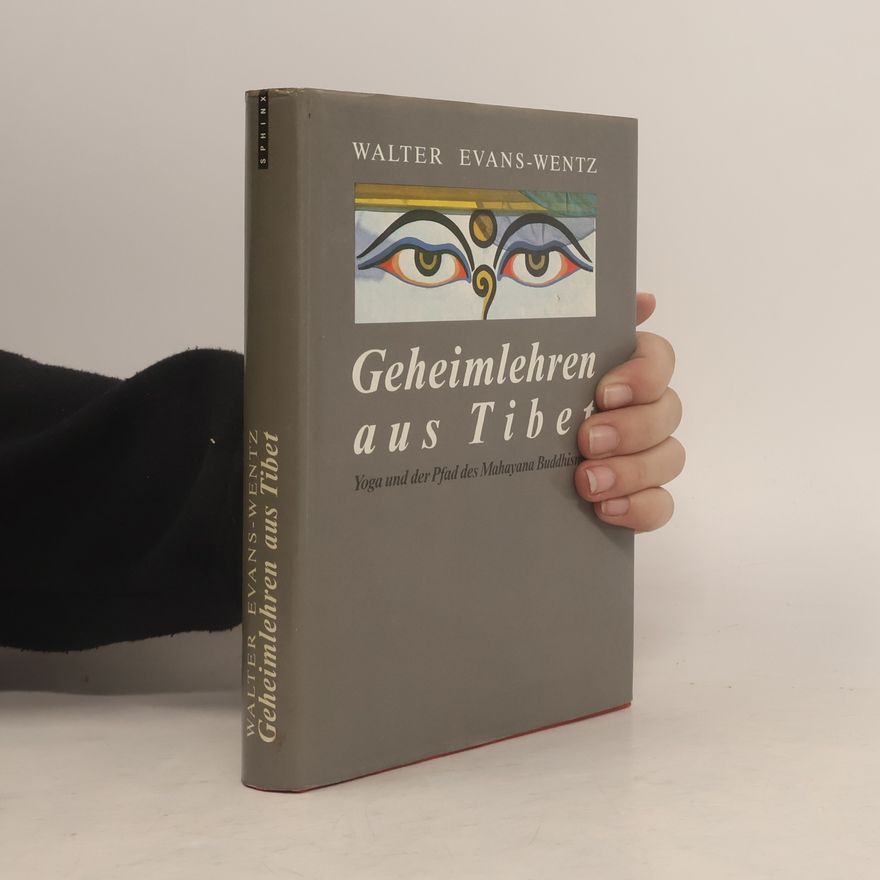 Walter Evans-Wentz Geheimlehren aus Tibet. Yoga und der Pfad des Mahayana Buddhismus