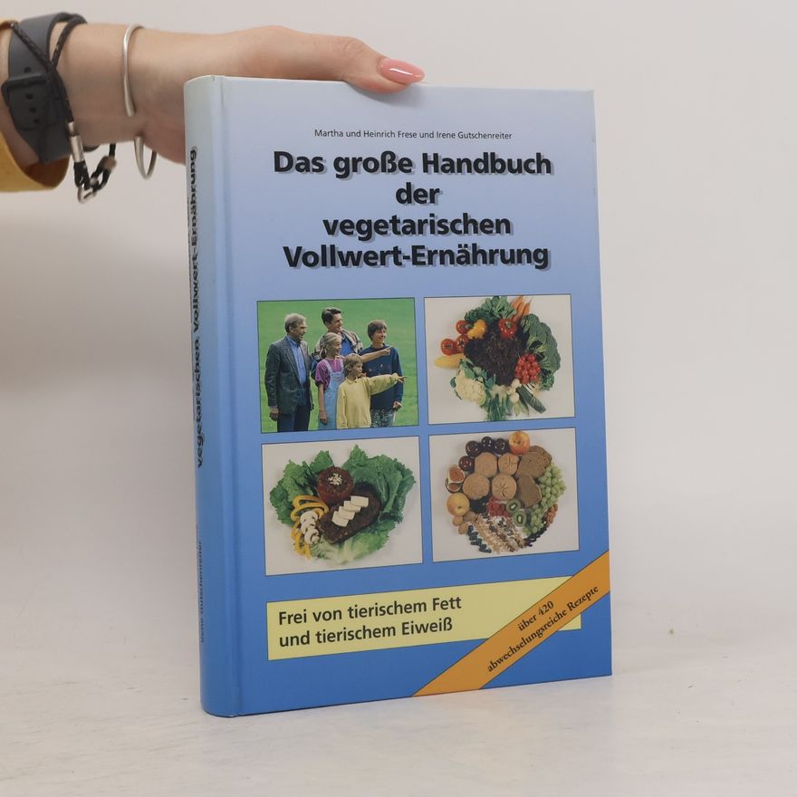 Martha Frese Das grosse Handbuch der vegetarischen Vollwert-Ernährung