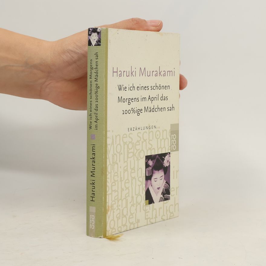 Haruki Murakami Wie ich eines schönen Morgens im April das 100%ige Mädchen sah