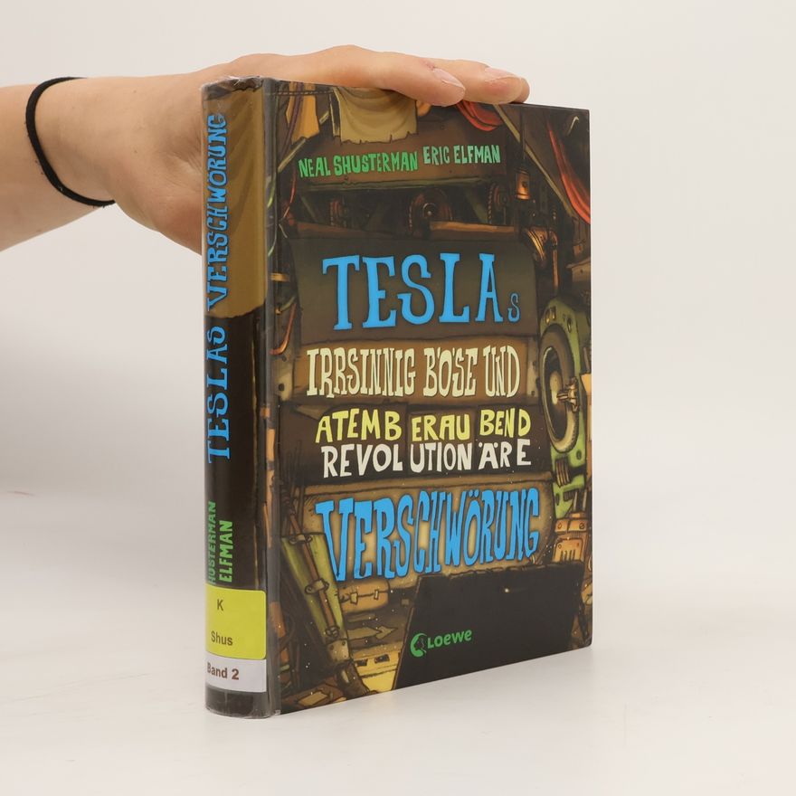 Neal Shusterman Teslas irrsinnig böse und atemberaubend revolutionäre Verschwörung