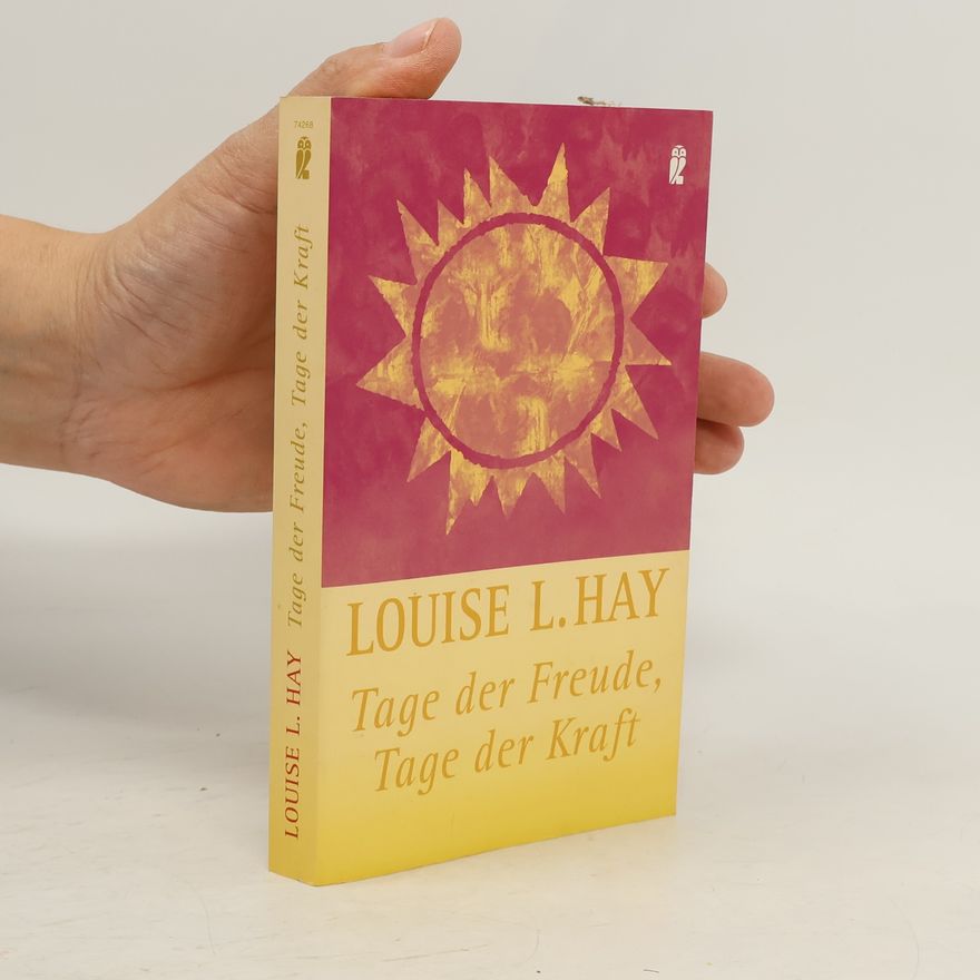 Louise Lynn Hay Tage der Freude, Tage der Kraft