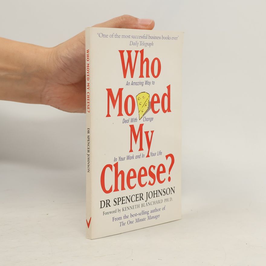 Patrick Spencer Johnson Who Moved My Cheese?